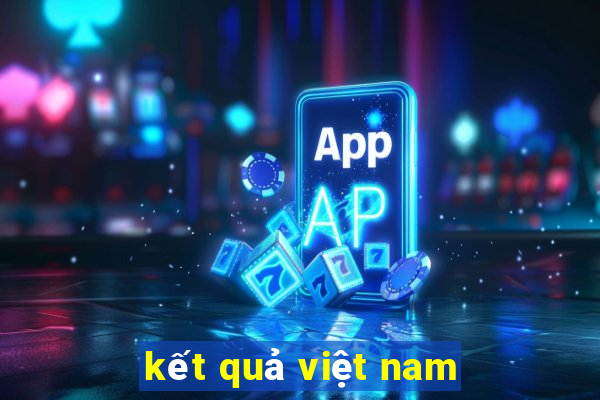 kết quả việt nam