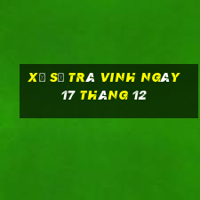 xổ số trà vinh ngày 17 tháng 12