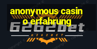 anonymous casino erfahrung