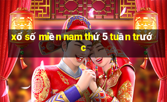 xổ số miền nam thứ 5 tuần trước