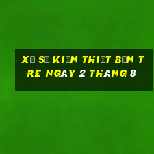 xổ số kiến thiết bến tre ngày 2 tháng 8