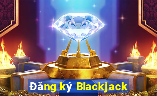 Đăng ký Blackjack