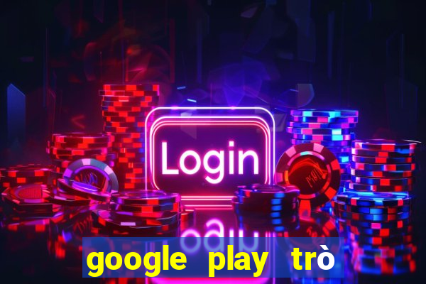 google play trò chơi ios