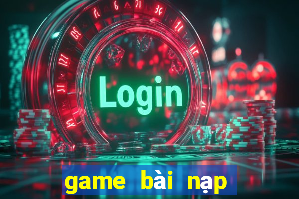 game bài nạp thẻ zing