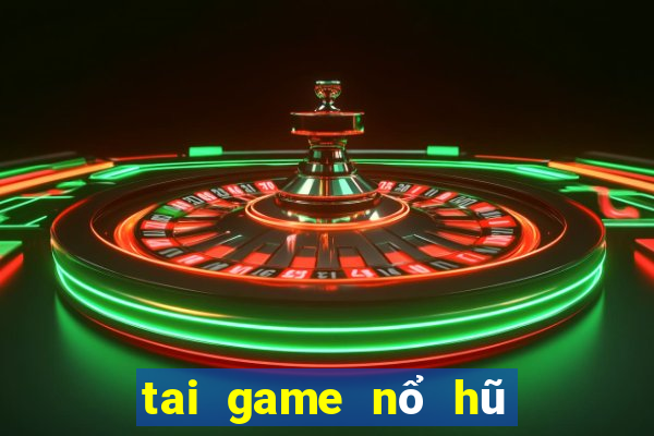 tai game nổ hũ thần tài