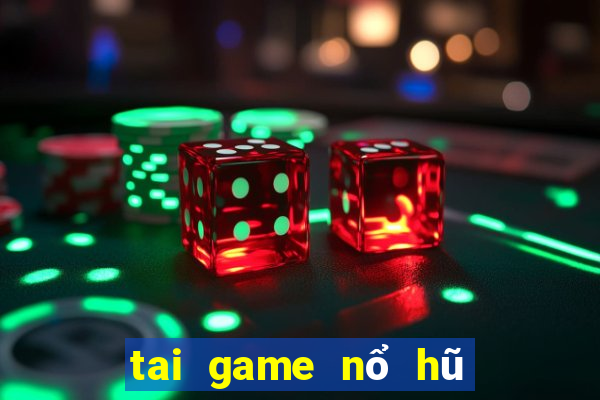 tai game nổ hũ thần tài