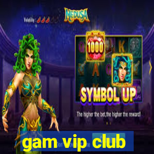 gam vip club