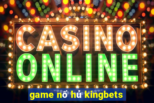 game nổ hủ kingbets