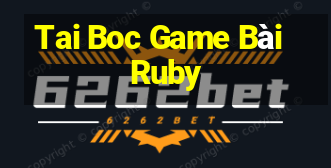 Tai Boc Game Bài Ruby