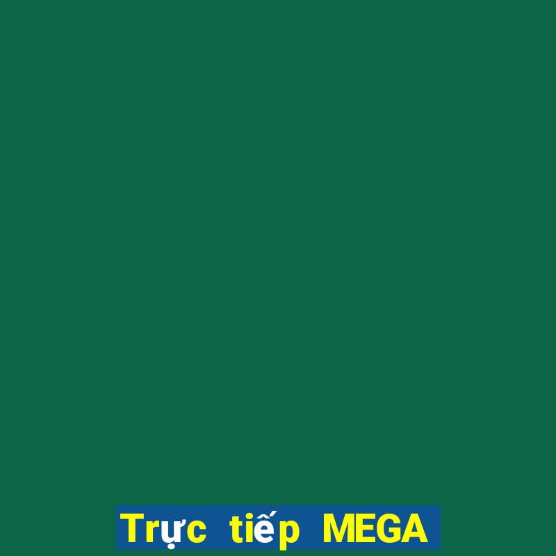 Trực tiếp MEGA 6 45 ngày 24