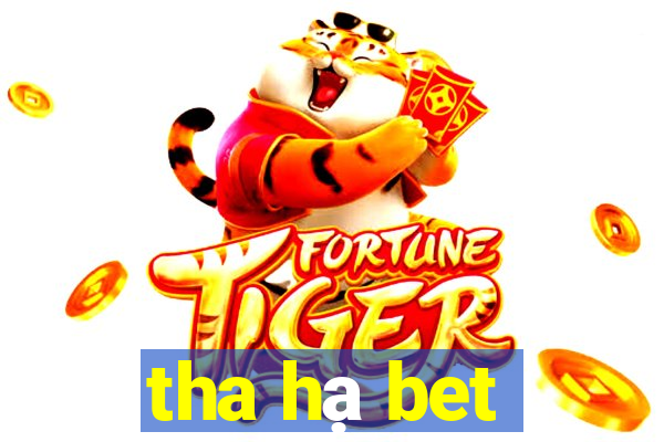 tha hạ bet