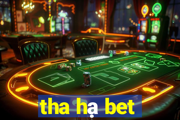 tha hạ bet