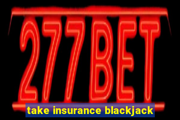 take insurance blackjack