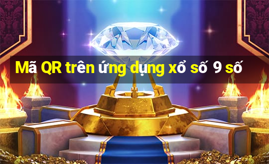 Mã QR trên ứng dụng xổ số 9 số