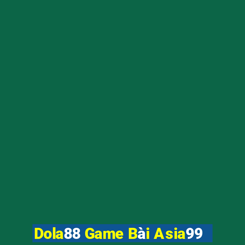 Dola88 Game Bài Asia99