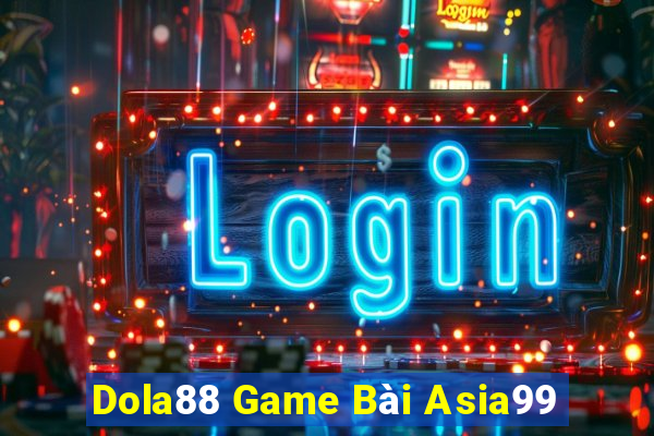 Dola88 Game Bài Asia99