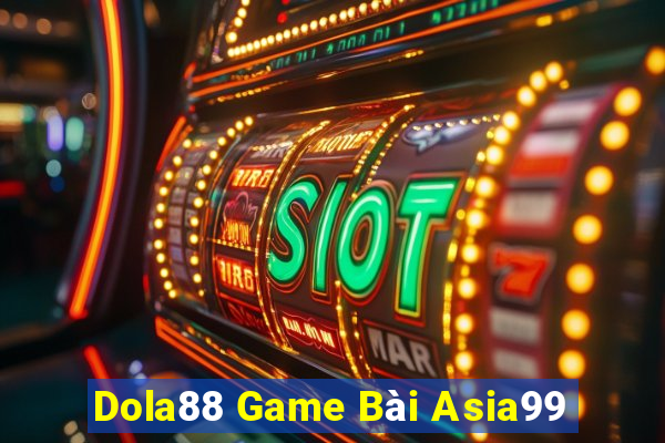 Dola88 Game Bài Asia99