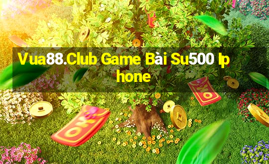 Vua88.Club Game Bài Su500 Iphone