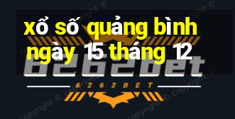 xổ số quảng bình ngày 15 tháng 12