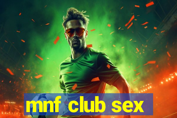 mnf club sex