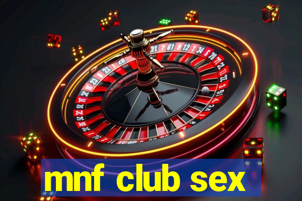 mnf club sex