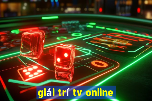 giải trí tv online