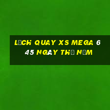 Lịch quay XS Mega 6 45 ngày thứ năm