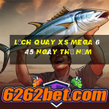 Lịch quay XS Mega 6 45 ngày thứ năm