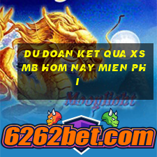 du doan ket qua xsmb hom nay mien phi