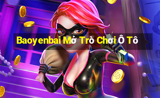 Baoyenbai Mở Trò Chơi Ô Tô