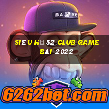 Siêu Hũ 52 Club Game Bài 2022