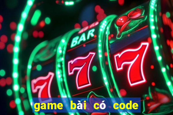 game bài có code tân thủ