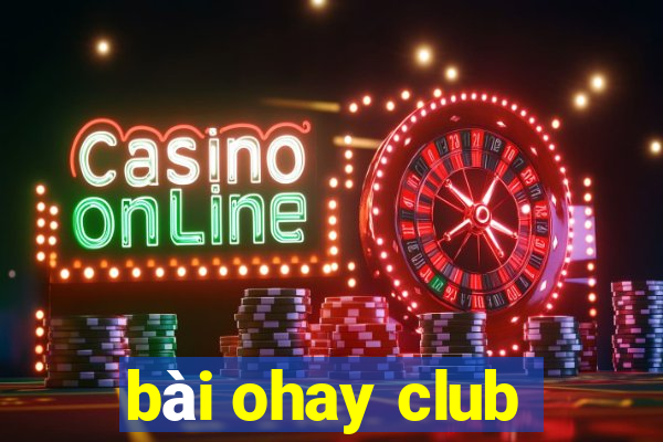 bài ohay club