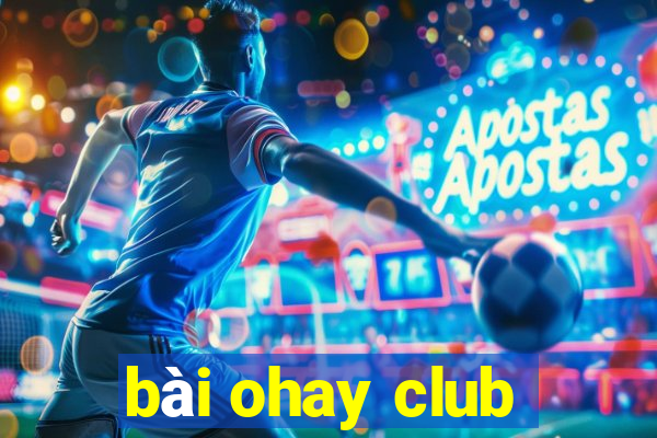 bài ohay club