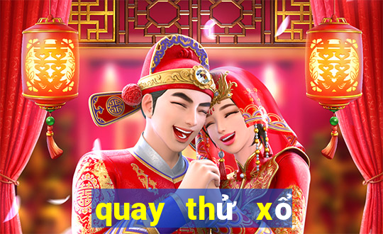 quay thử xổ số miền bắc thứ hai