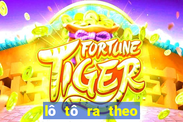 lô tô ra theo lô tô