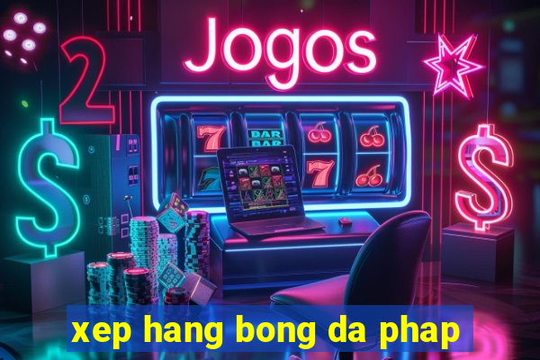 xep hang bong da phap