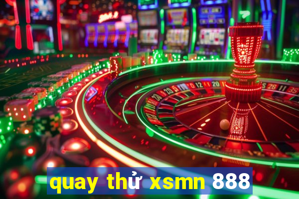 quay thử xsmn 888