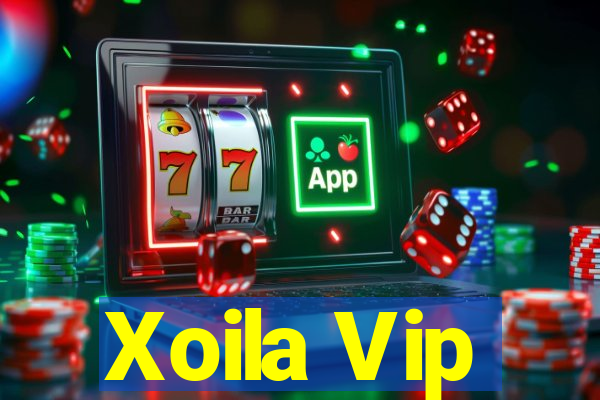 Xoila Vip