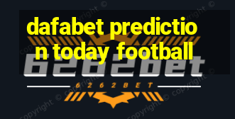 dafabet prediction today football