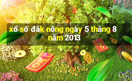 xổ số đắk nông ngày 5 tháng 8 năm 2013