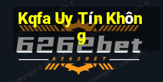 Kqfa Uy Tín Không