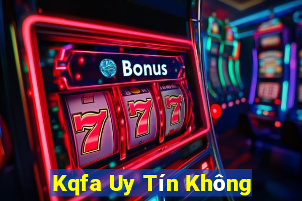 Kqfa Uy Tín Không