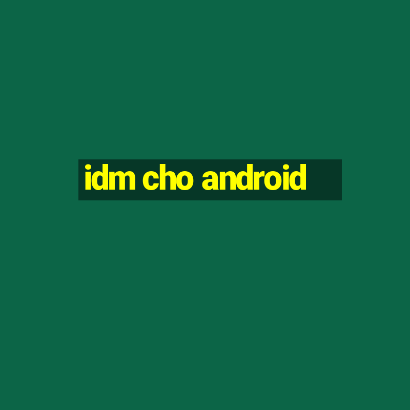 idm cho android