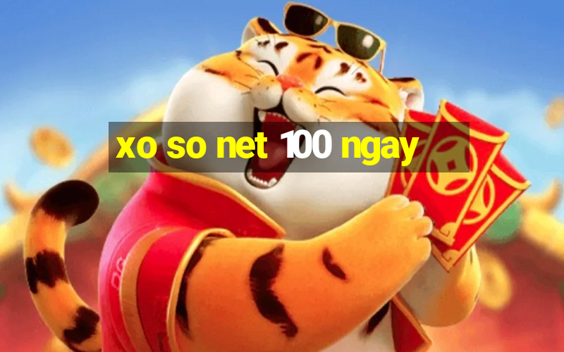 xo so net 100 ngay