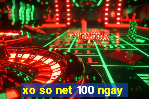 xo so net 100 ngay