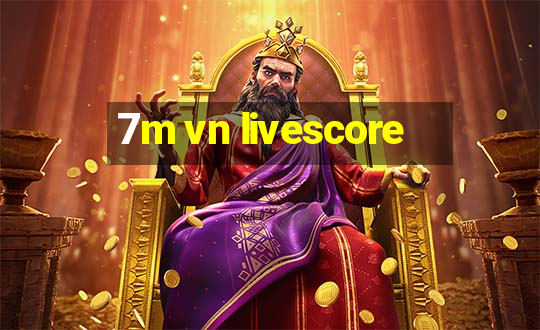 7m vn livescore