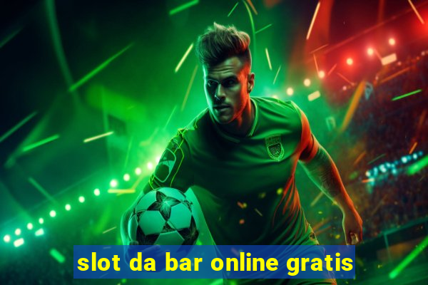 slot da bar online gratis