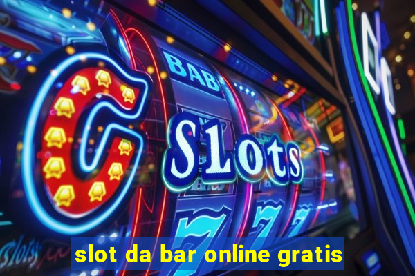 slot da bar online gratis