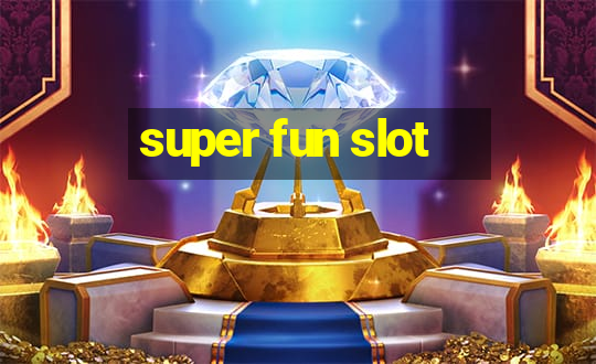 super fun slot